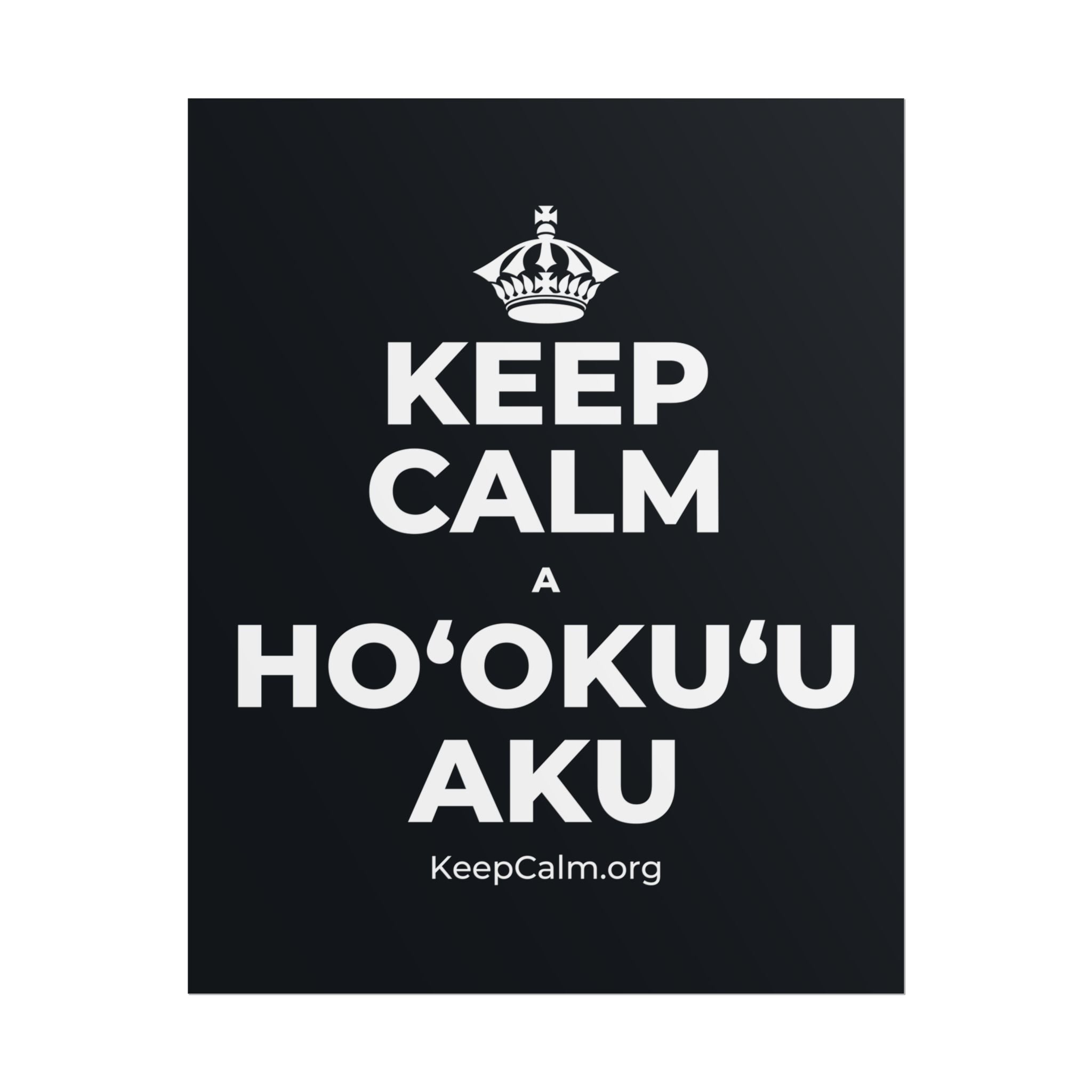KEEP CALM A HOʻOKUʻU AKU Poster (Dark)