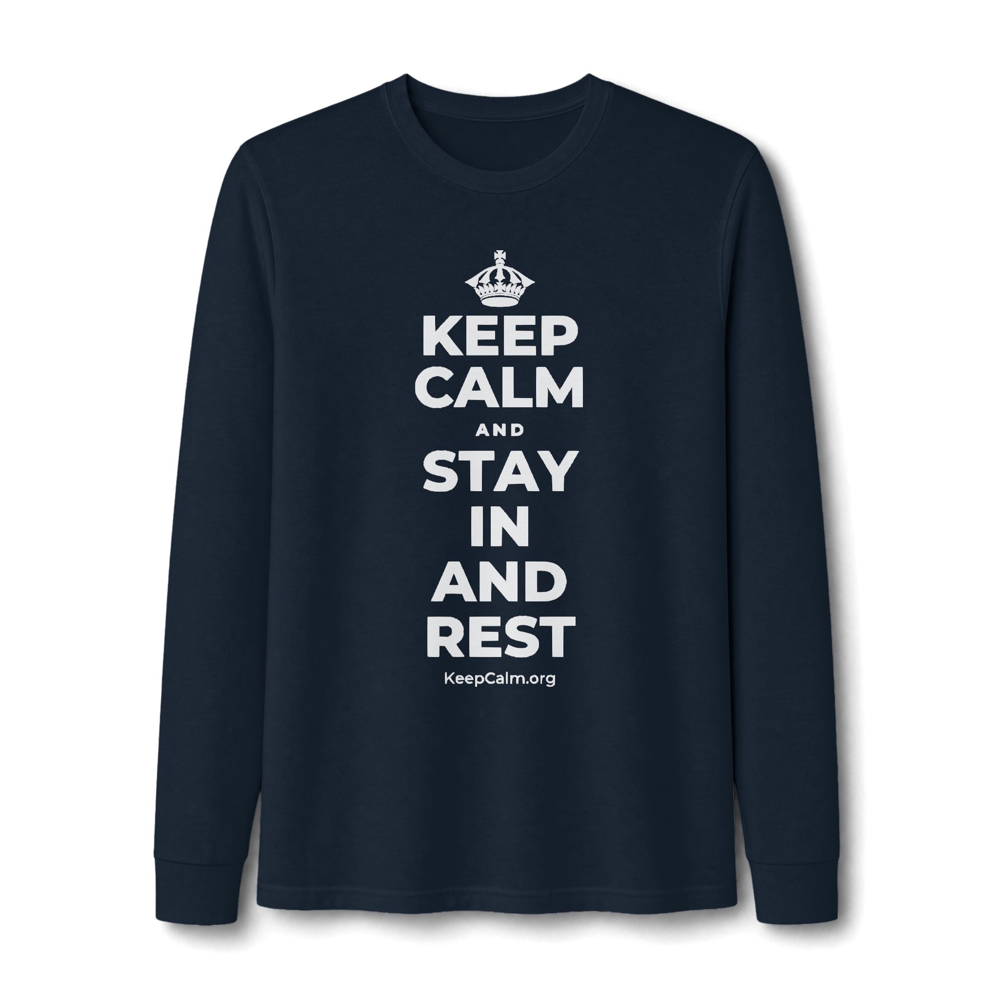 KEEP CALM AND STAY IN AND REST Long Sleeve Tee