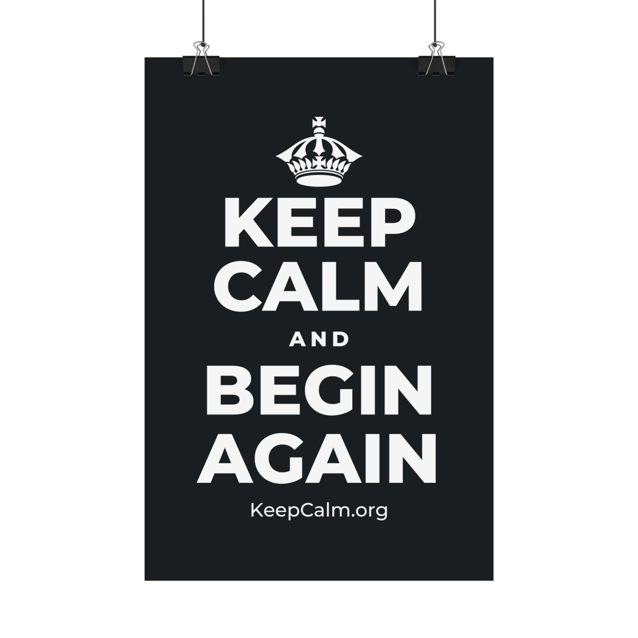 KEEP CALM AND BEGIN AGAIN Satin Poster (Dark)