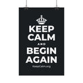 KEEP CALM AND BEGIN AGAIN Satin Poster (Dark)