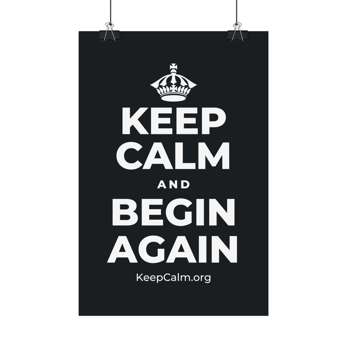 KEEP CALM AND BEGIN AGAIN Satin Poster (Dark)
