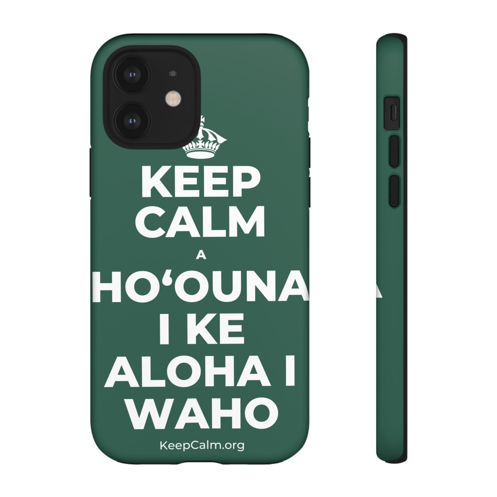 KEEP CALM A HOʻOUNA I KE ALOHA I WAHO Phone Case