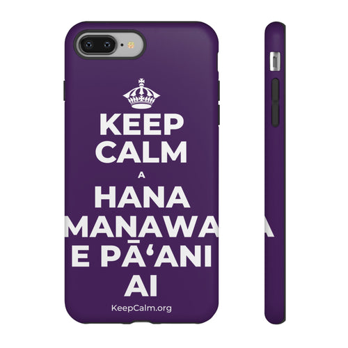 KEEP CALM A HANA MANAWA E PĀʻANI AI Phone Case