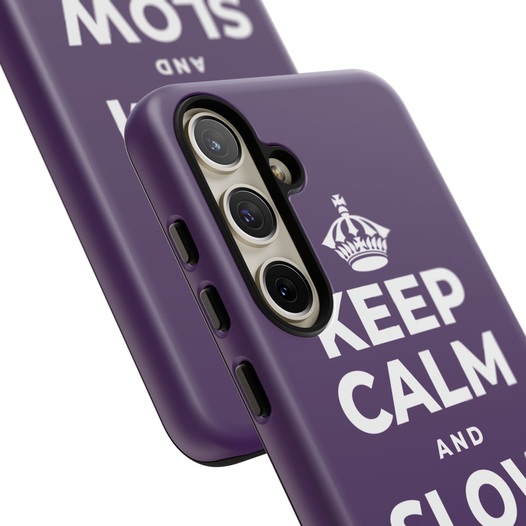 KEEP CALM AND SLOW YOUR ROLL Phone Case
