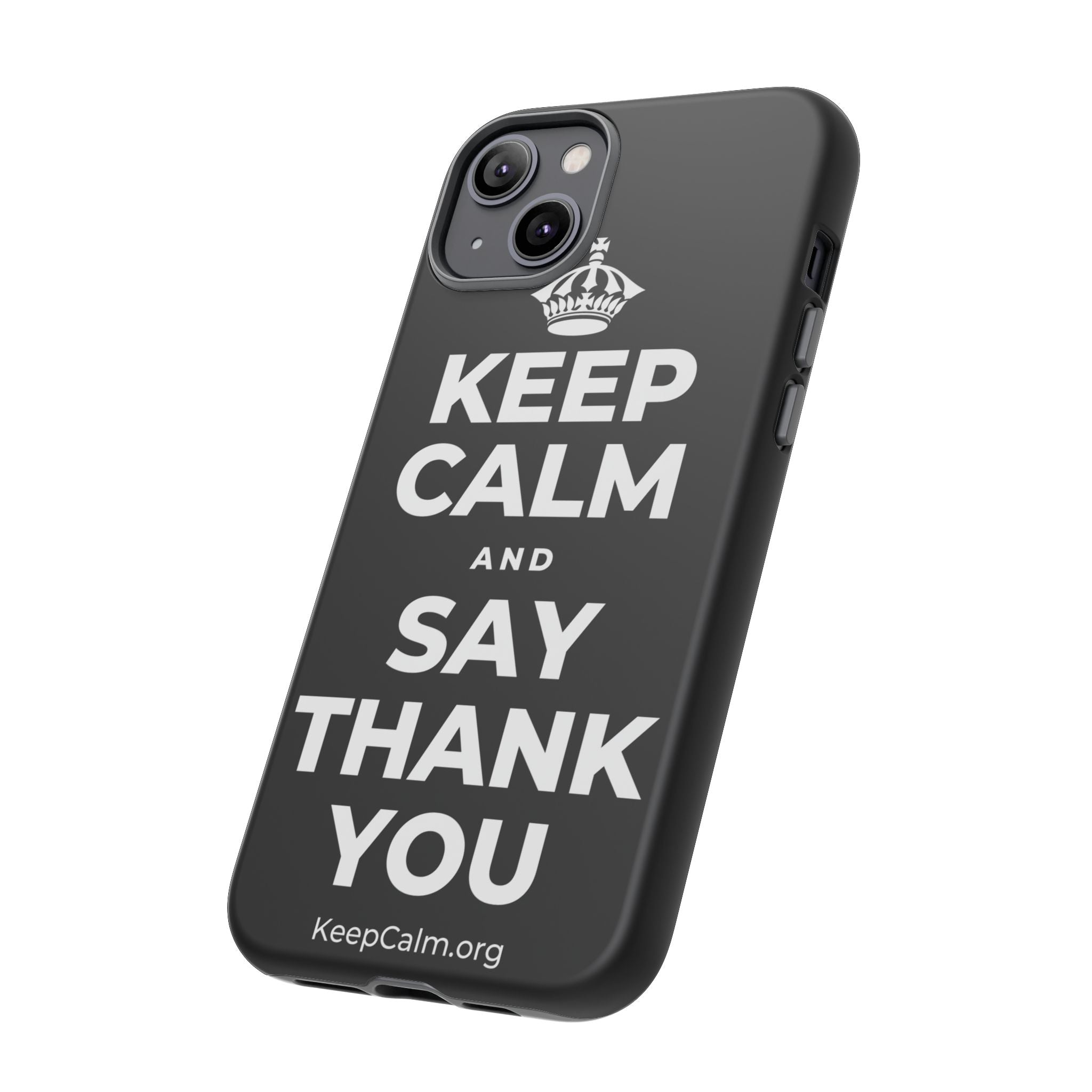 KEEP CALM AND SAY THANK YOU Phone Case