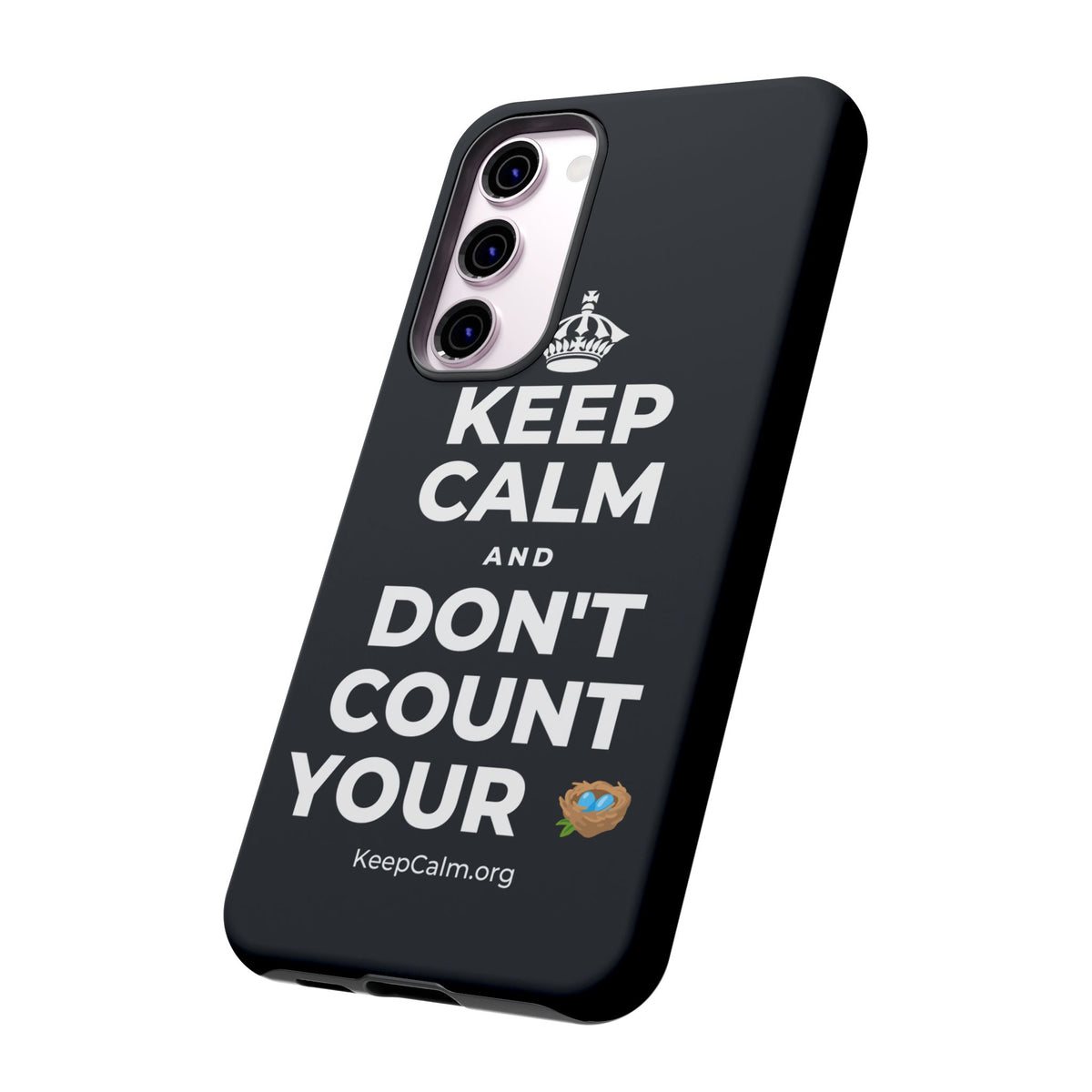 KEEP CALM AND DON'T COUNT YOUR 🪺 Phone Case (Dark)