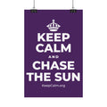 KEEP CALM AND CHASE THE SUN Satin Poster