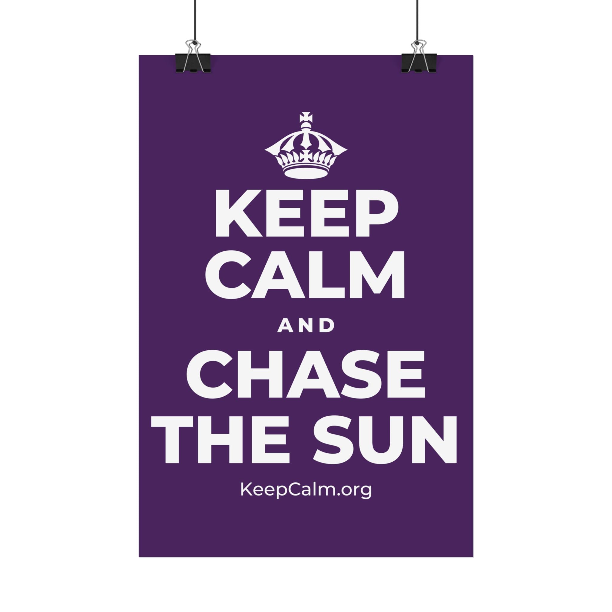KEEP CALM AND CHASE THE SUN Satin Poster
