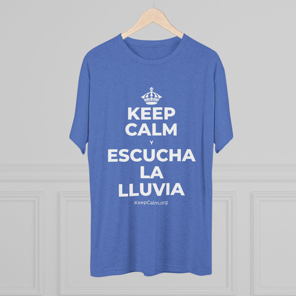 KEEP CALM Y ESCUCHA LA LLUVIA Tri-Blend Tee