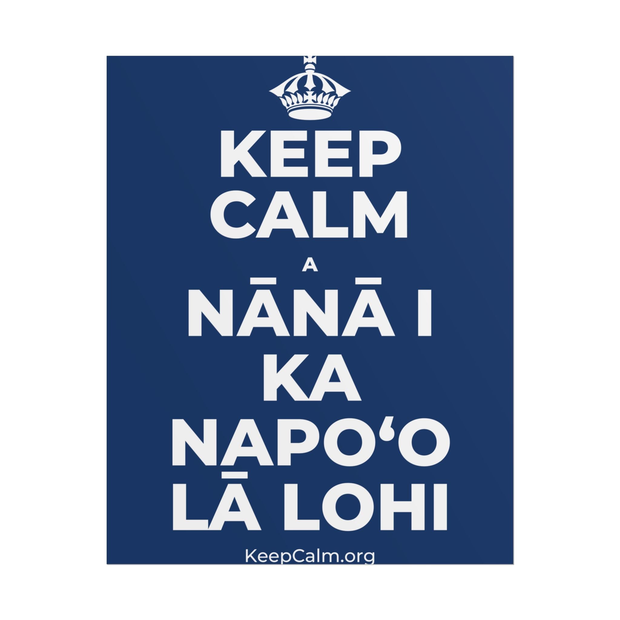 KEEP CALM A NĀNĀ I KA NAPOʻO LĀ LOHI Poster