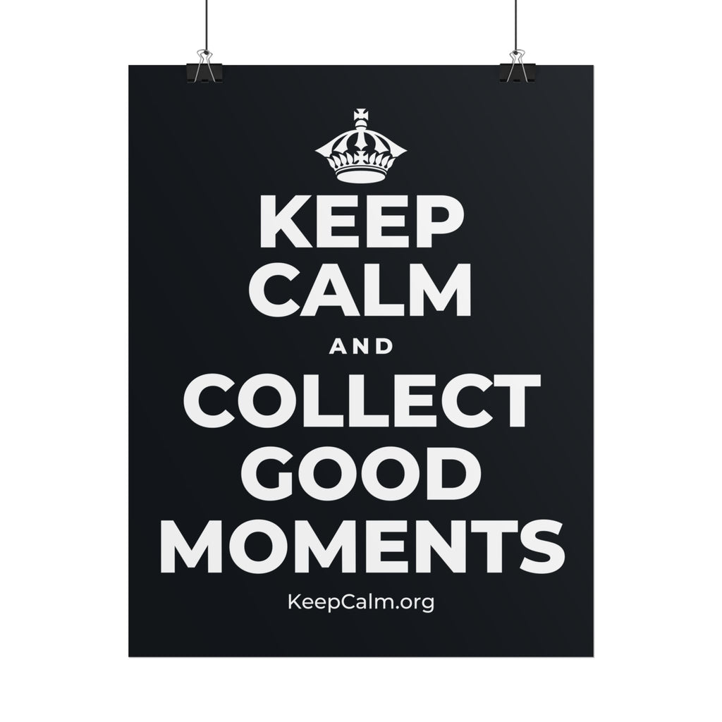 KEEP CALM AND COLLECT GOOD MOMENTS Poster (Dark)