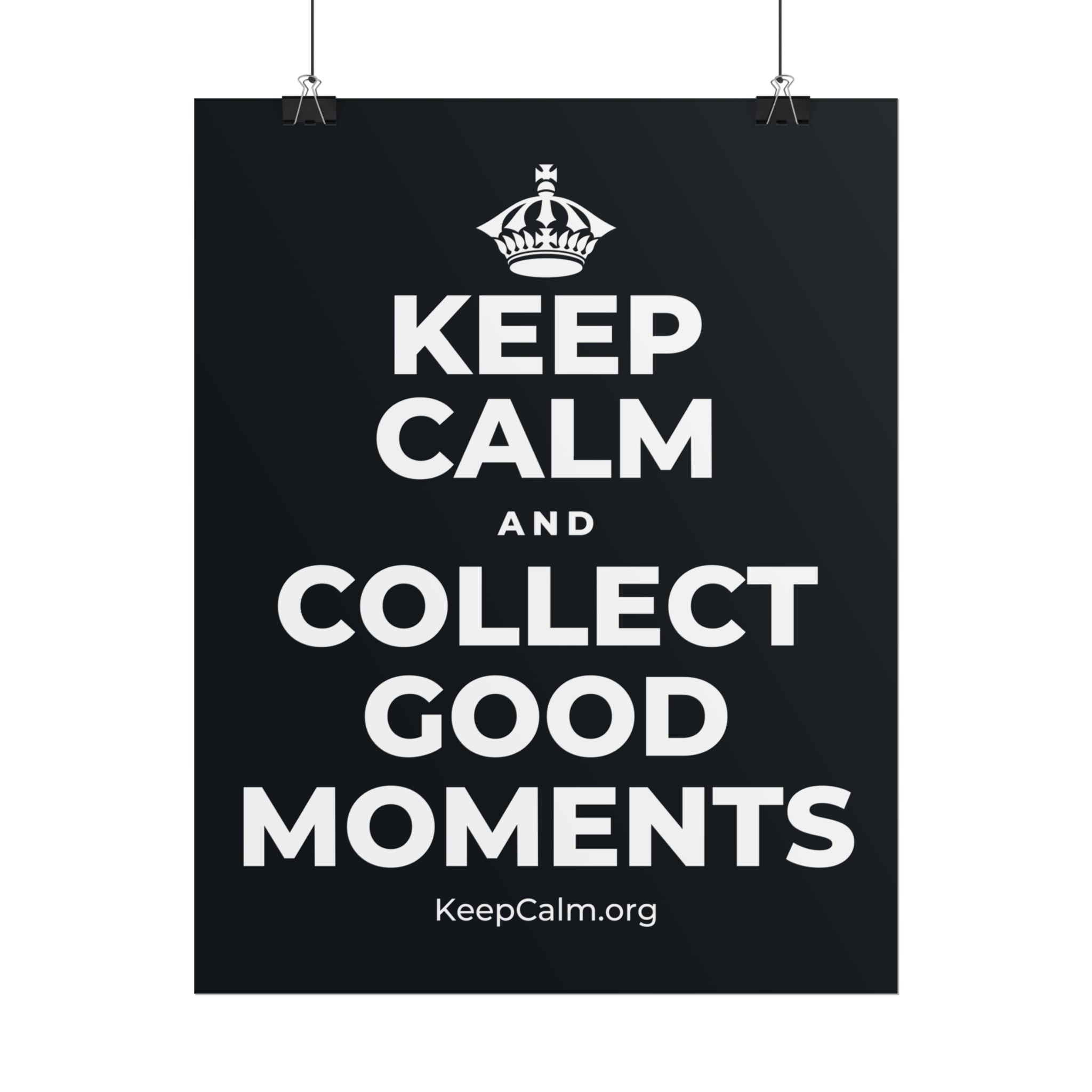 KEEP CALM AND COLLECT GOOD MOMENTS Poster (Dark)