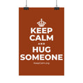 KEEP CALM AND HUG SOMEONE Satin Poster