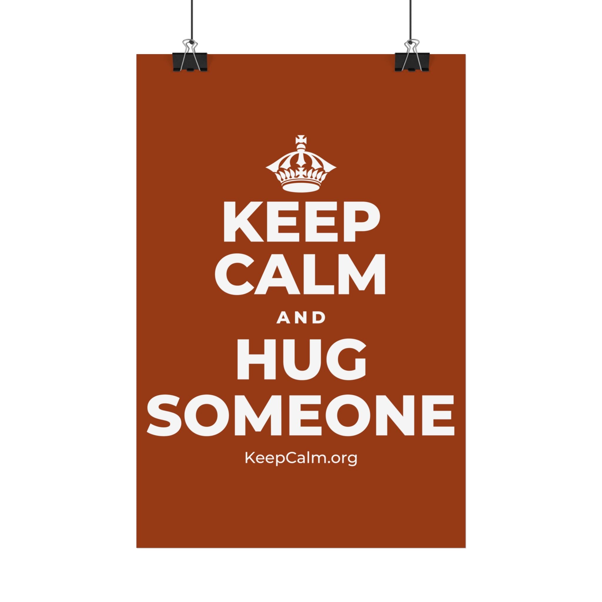 KEEP CALM AND HUG SOMEONE Satin Poster