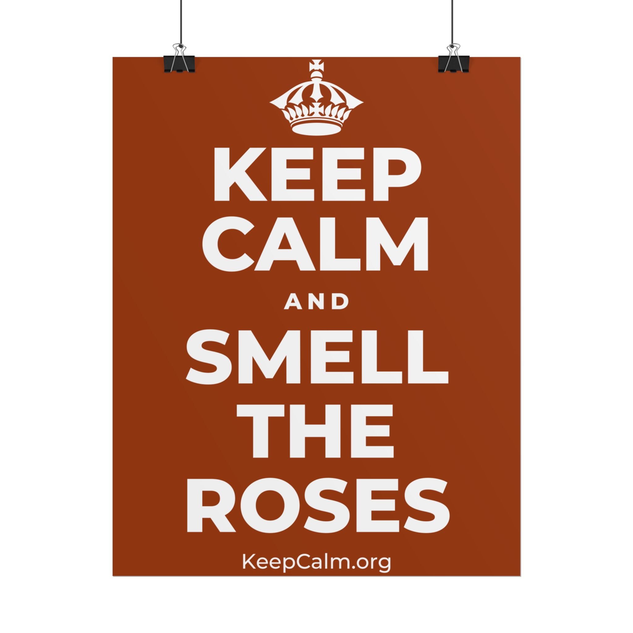 KEEP CALM AND SMELL THE ROSES Poster