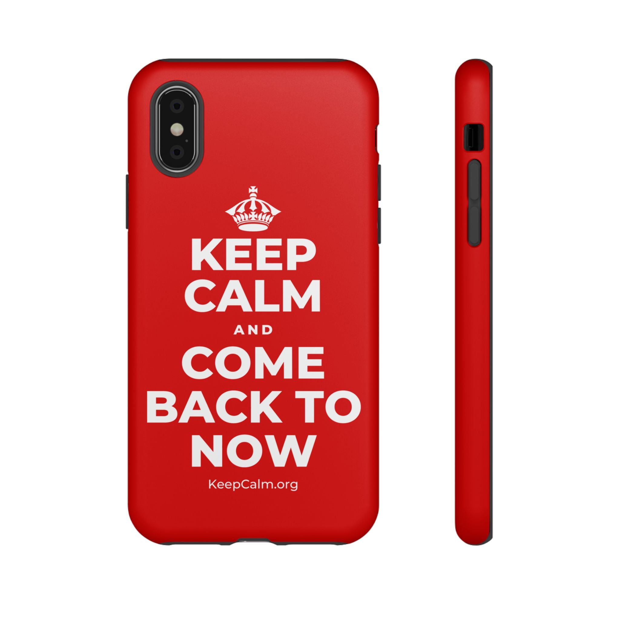 KEEP CALM AND COME BACK TO NOW Phone Case