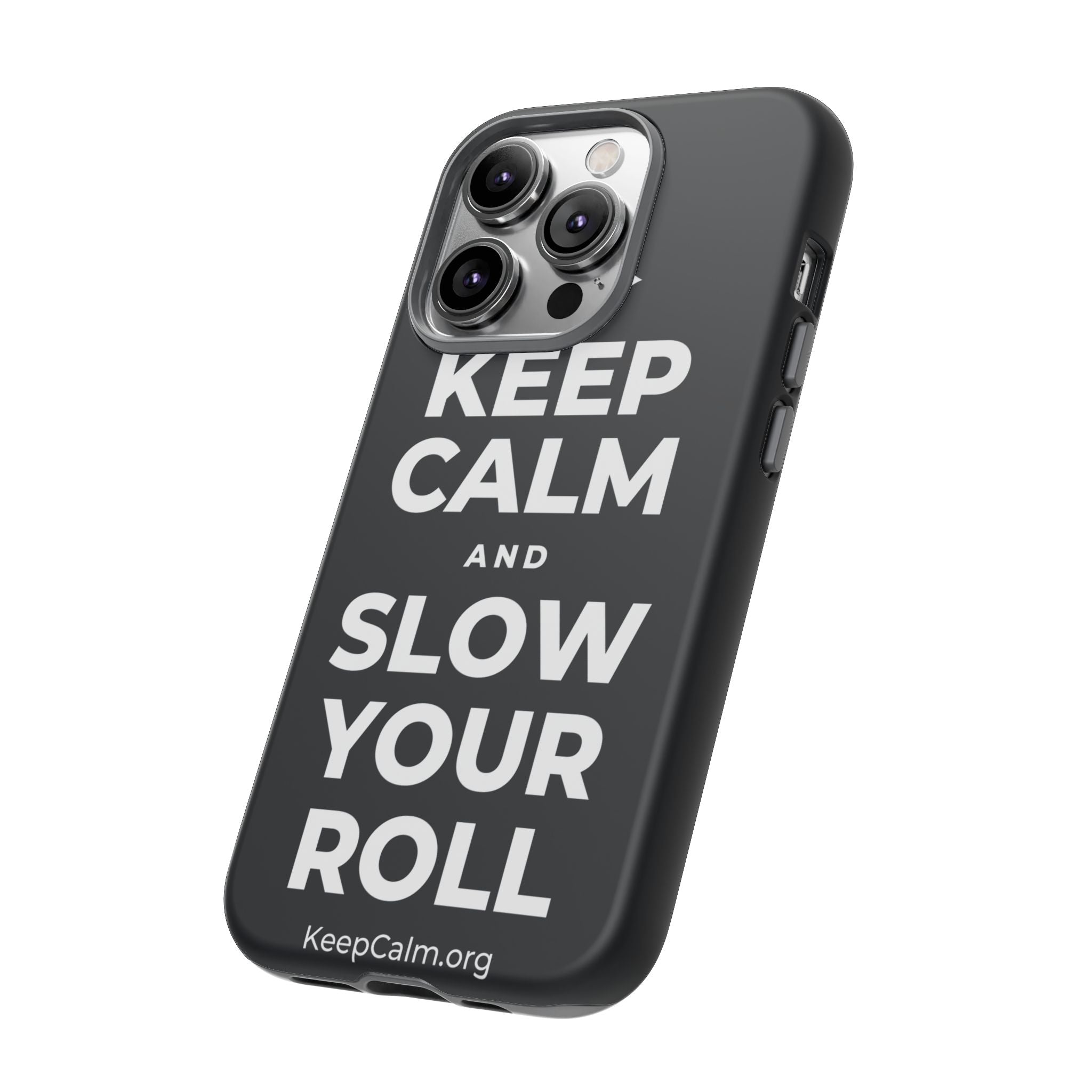 KEEP CALM AND SLOW YOUR ROLL Phone Case (Dark)