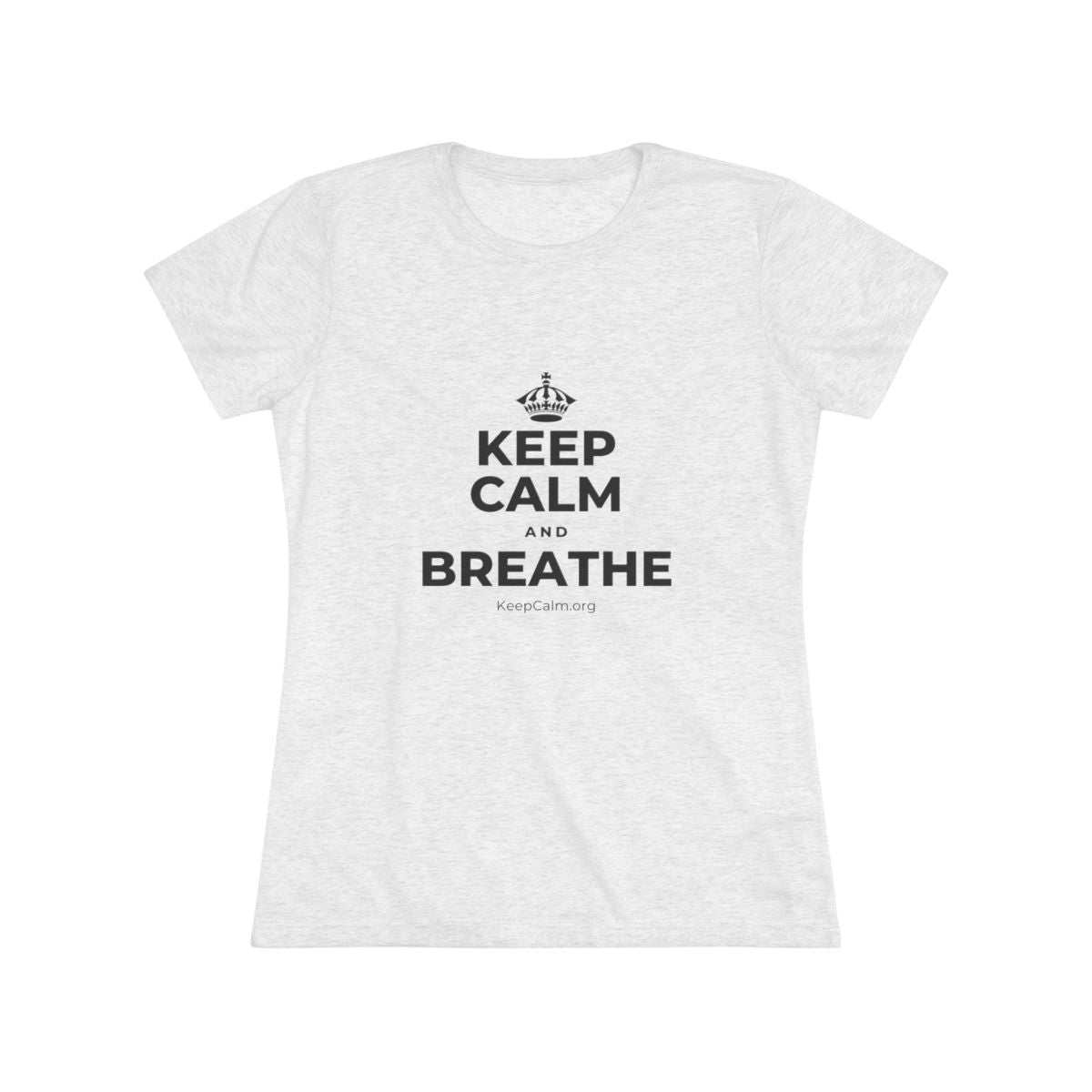 KEEP CALM AND BREATHE Women's Tri-Blend Tee