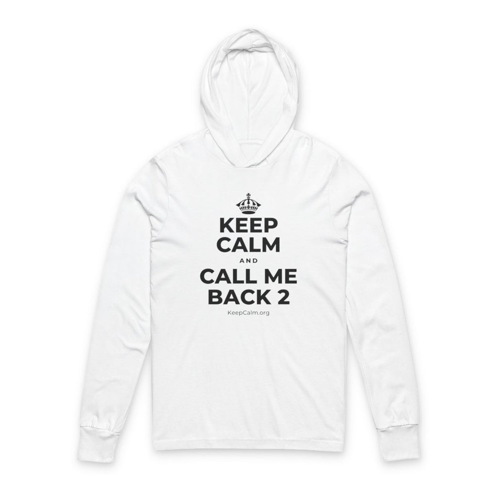 KEEP CALM AND CALL ME BACK 2 Hooded Long Sleeve Tee