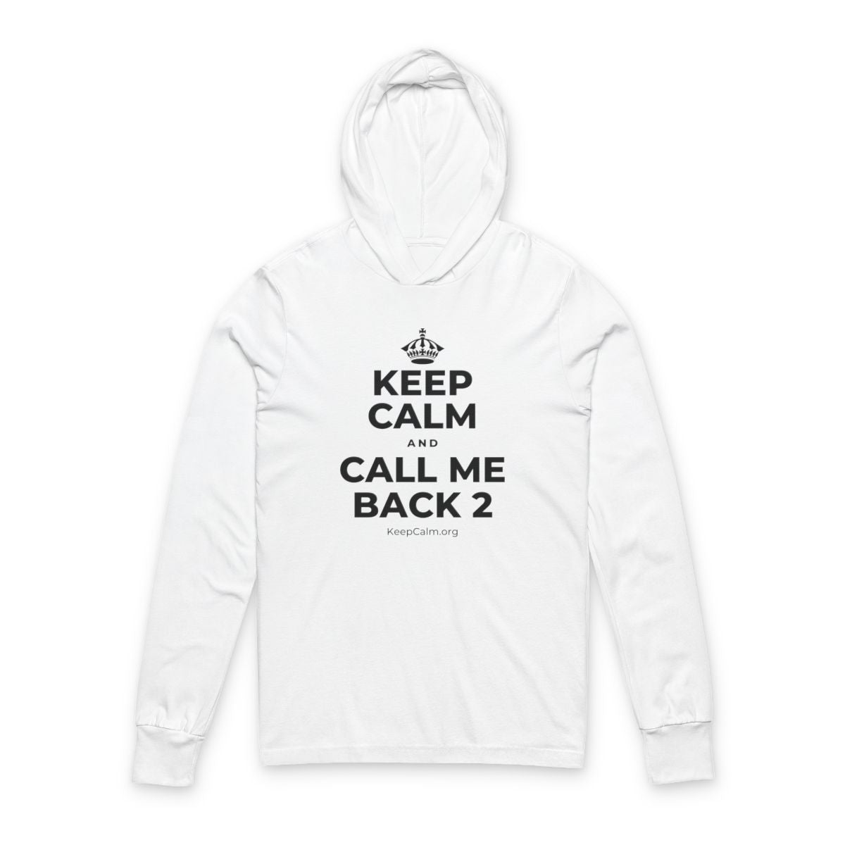 KEEP CALM AND CALL ME BACK 2 Hooded Long Sleeve Tee