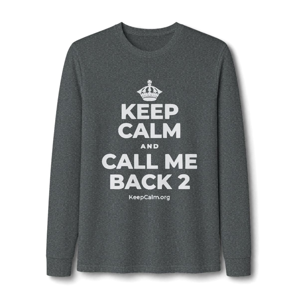KEEP CALM AND CALL ME BACK 2 Long Sleeve Tee