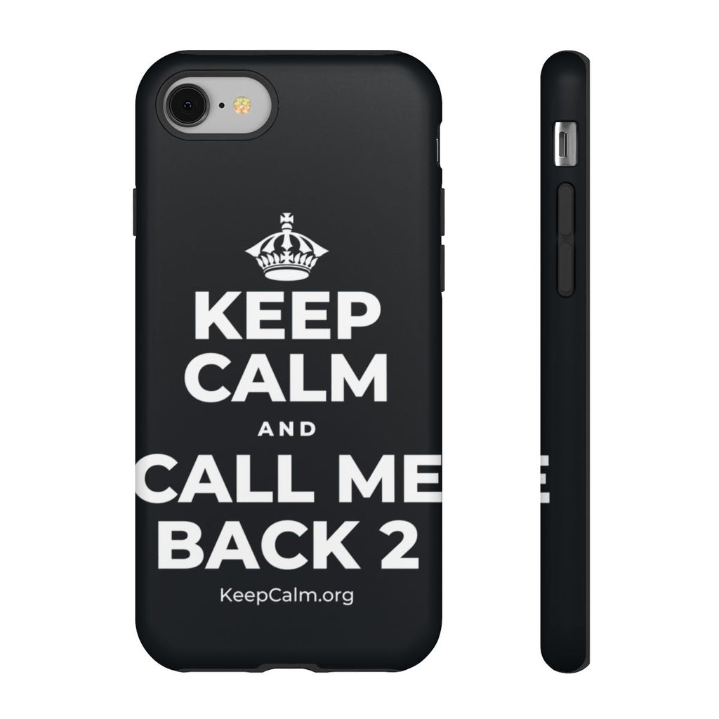 KEEP CALM AND CALL ME BACK 2 Phone Case (Dark)
