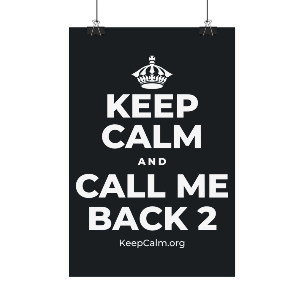 KEEP CALM AND CALL ME BACK 2 Satin Poster (Dark)