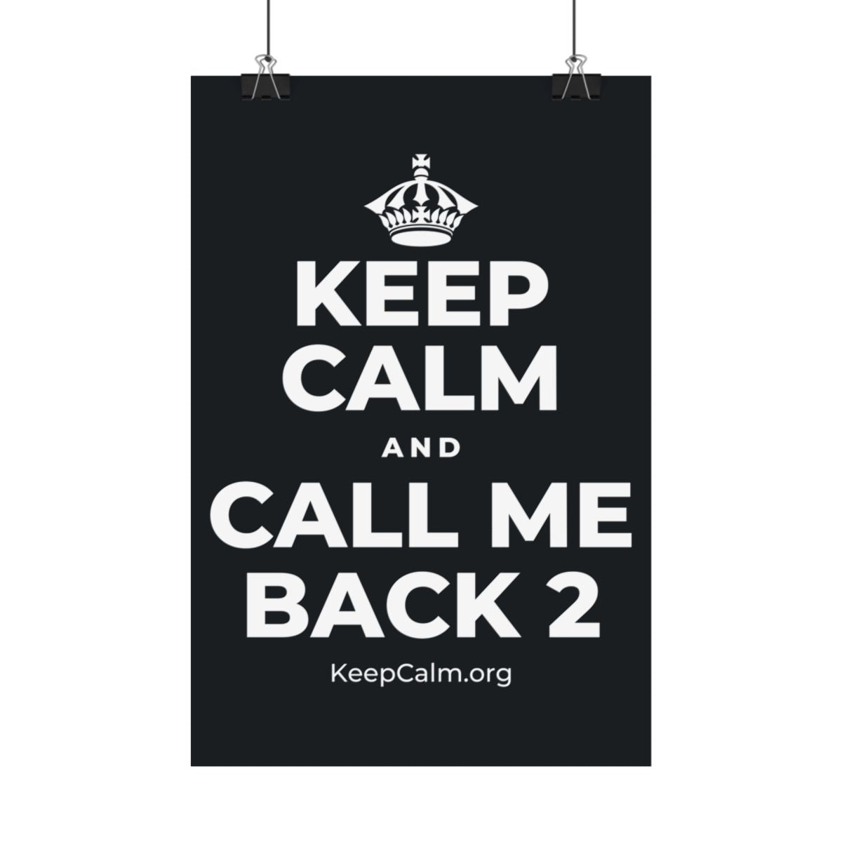 KEEP CALM AND CALL ME BACK 2 Satin Poster (Dark)