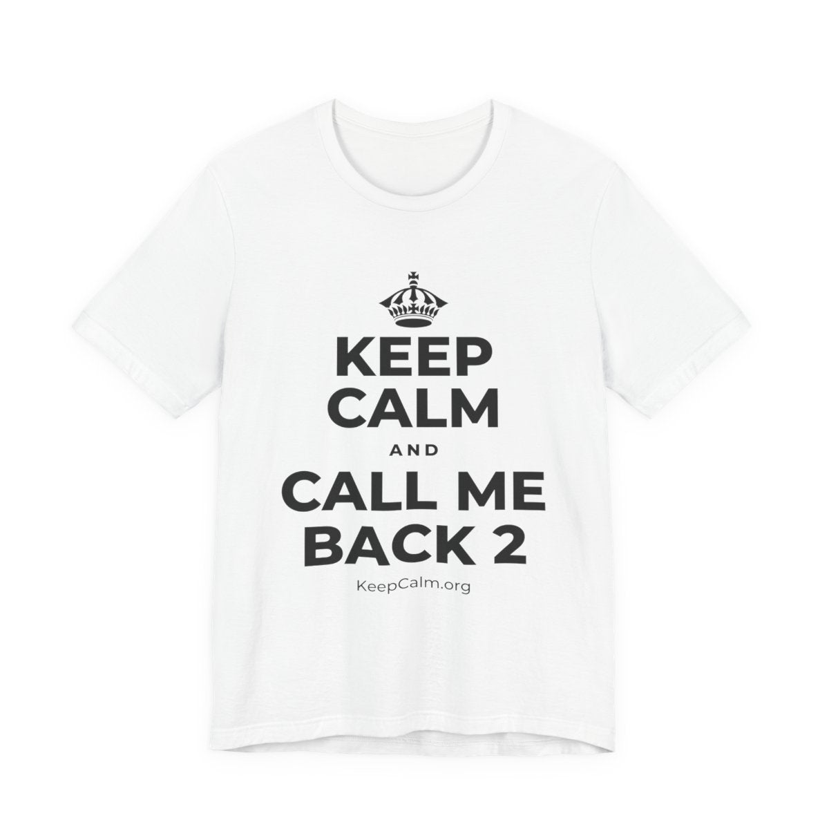 KEEP CALM AND CALL ME BACK 2 T-Shirt (White–Asphalt)