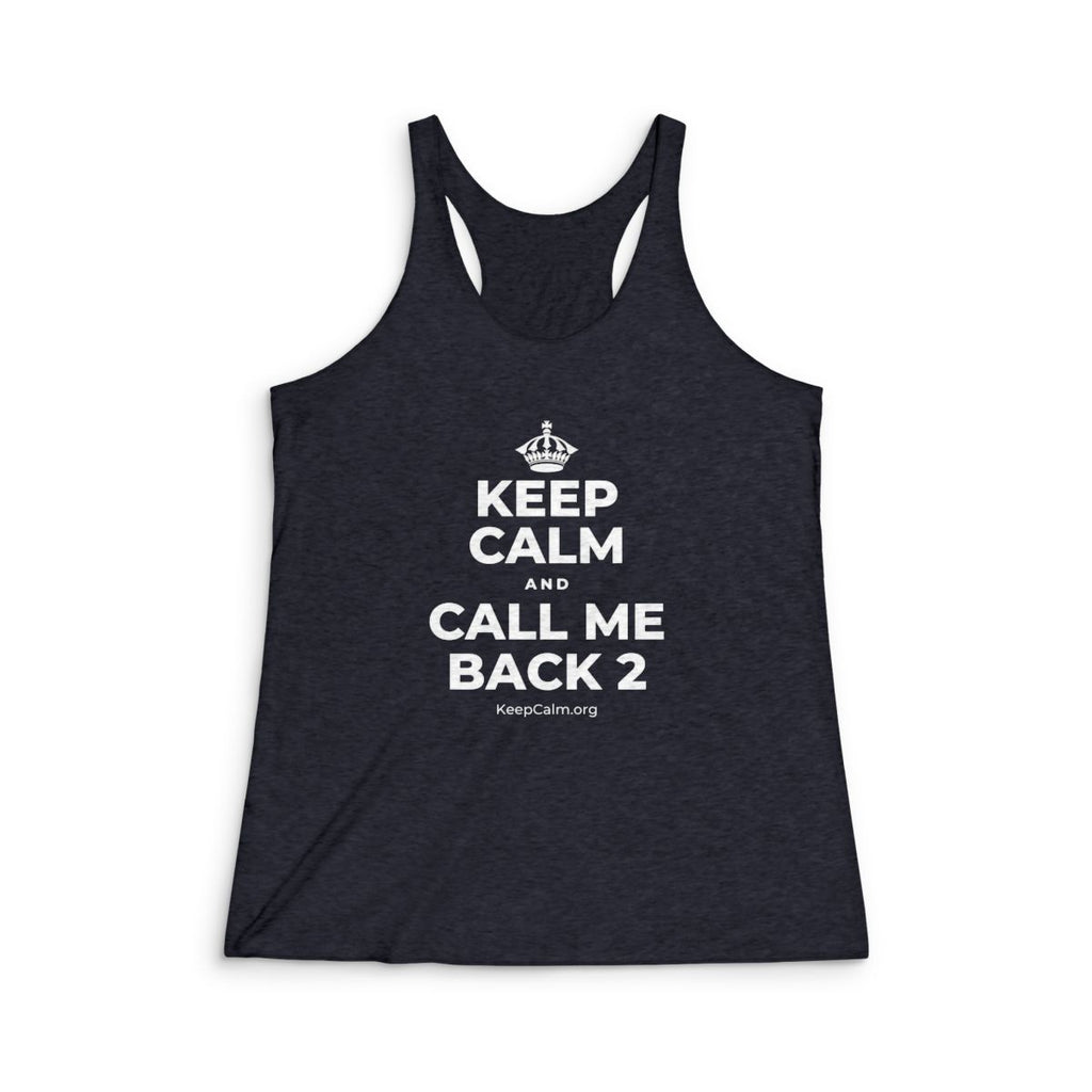 KEEP CALM AND CALL ME BACK 2 Women's Racerback Tank