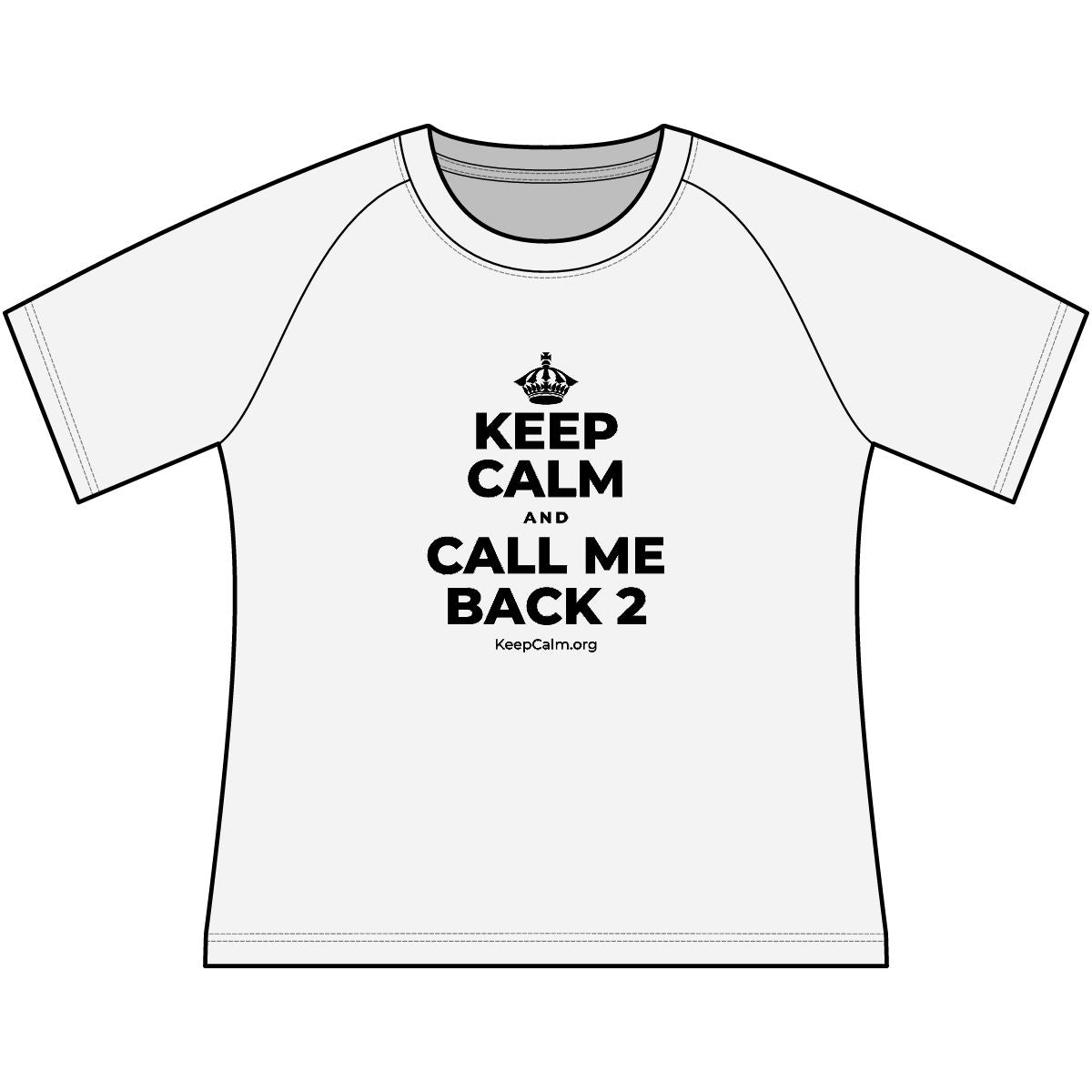 KEEP CALM AND CALL ME BACK 2 Women's Raglan Tee