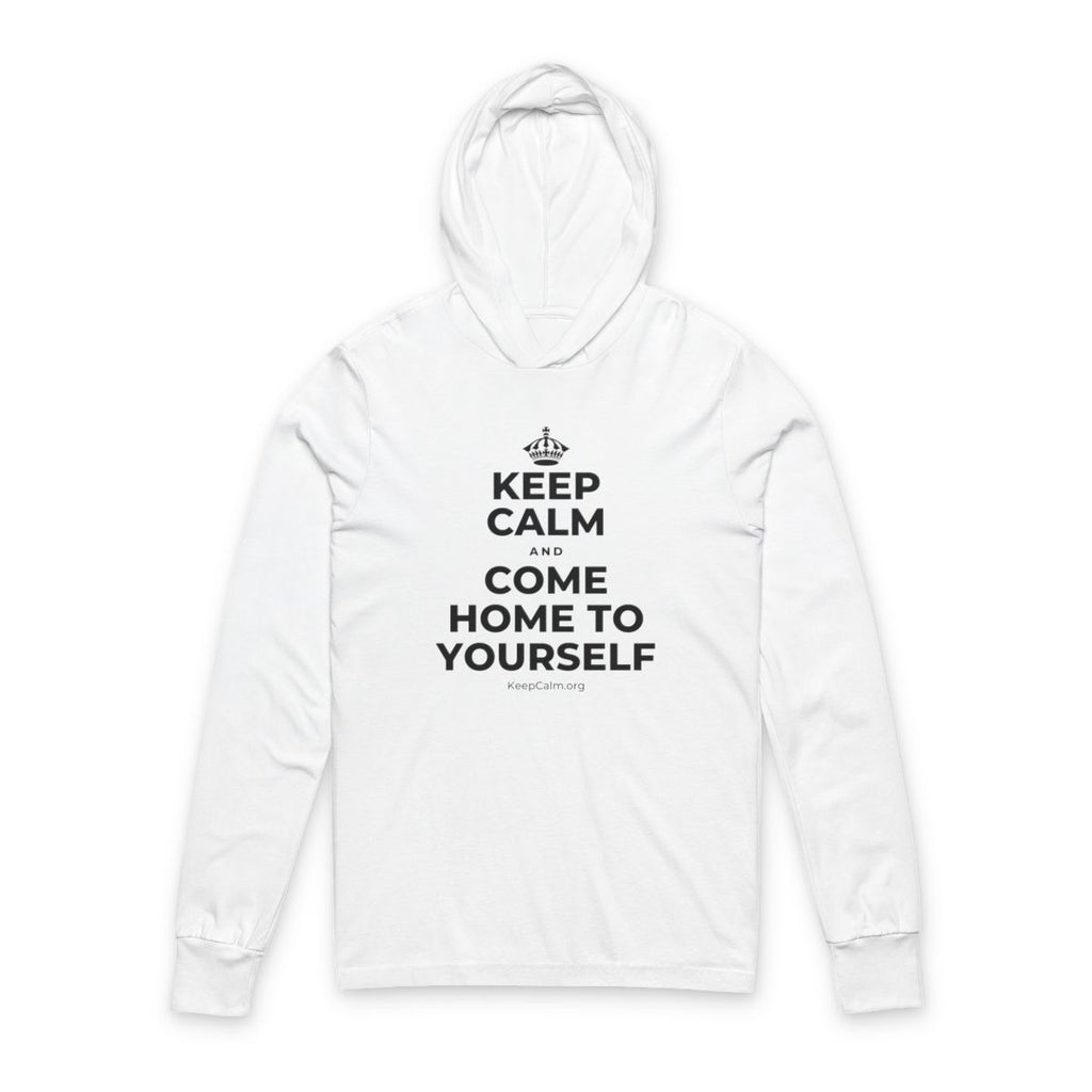 KEEP CALM AND COME HOME TO YOURSELF Hooded Long Sleeve Tee