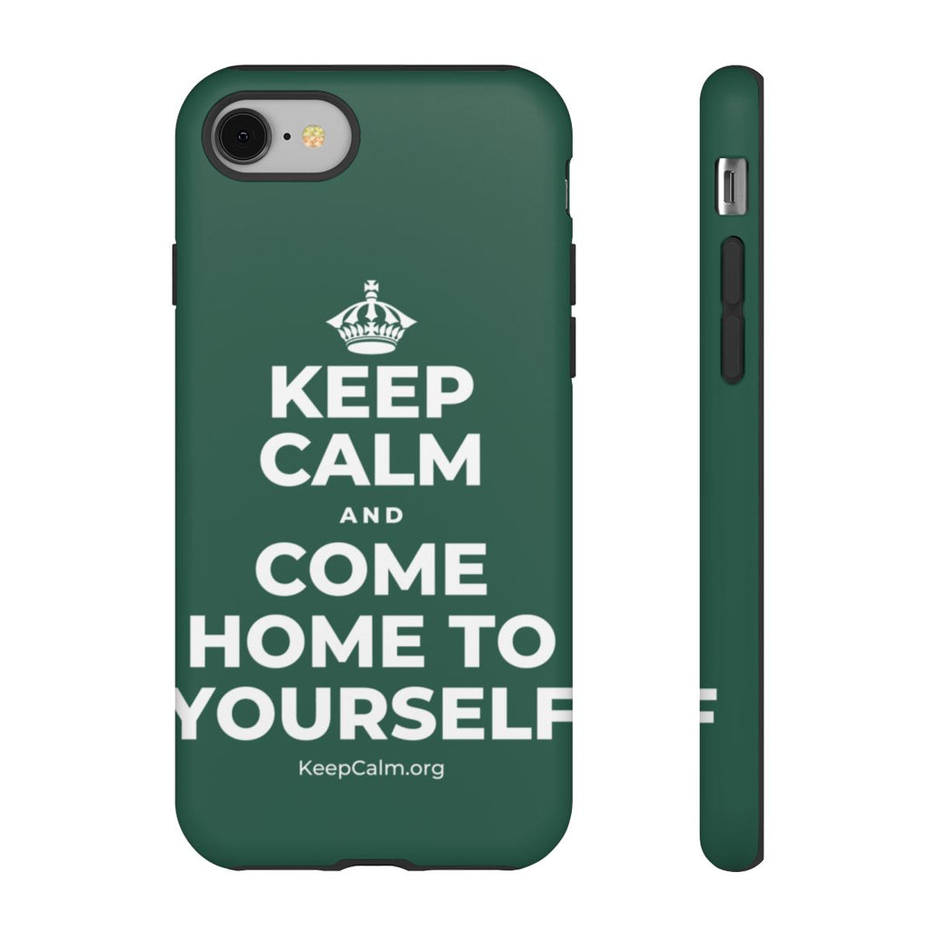 KEEP CALM AND COME HOME TO YOURSELF Phone Case