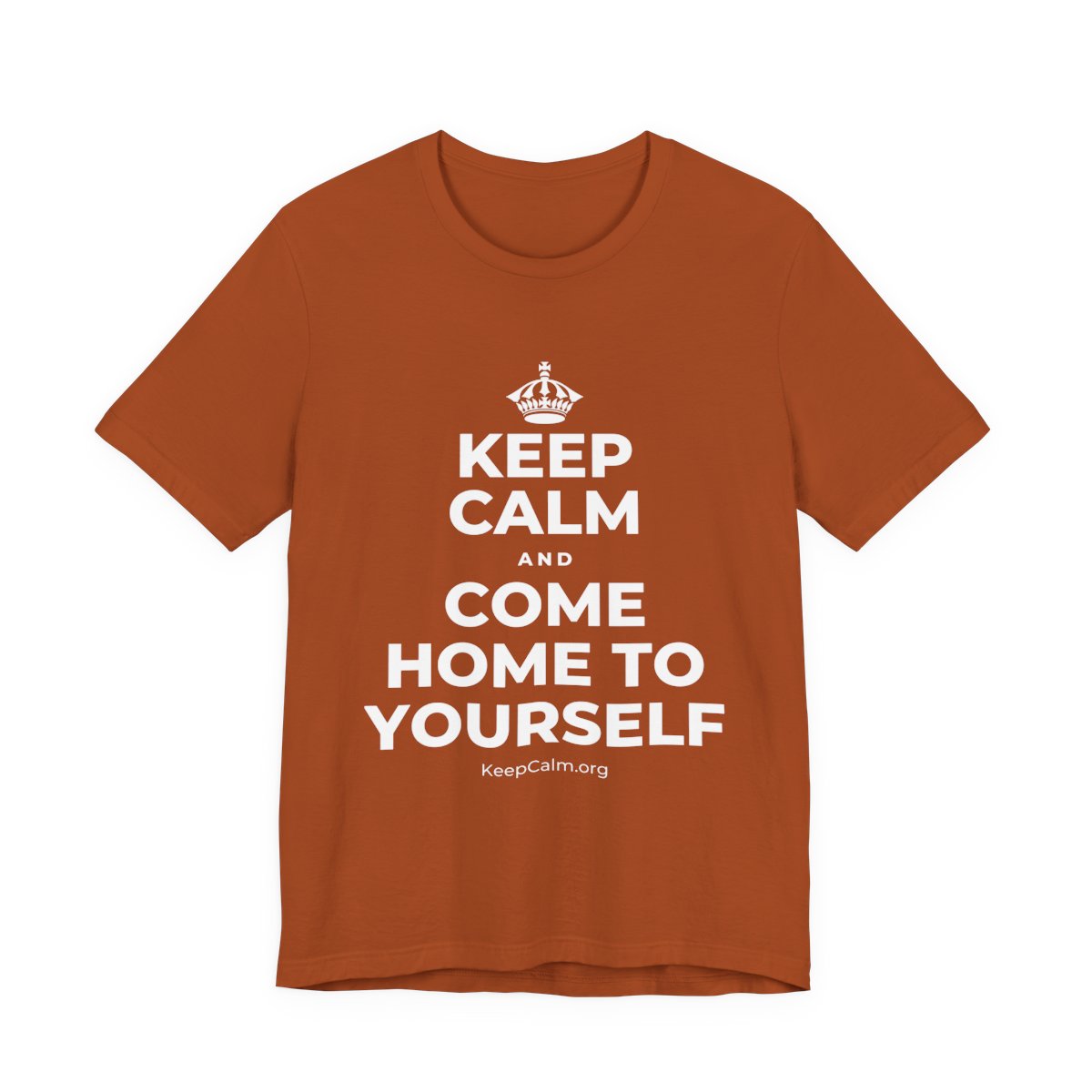 KEEP CALM AND COME HOME TO YOURSELF T-Shirt (Military Green–Autumn)