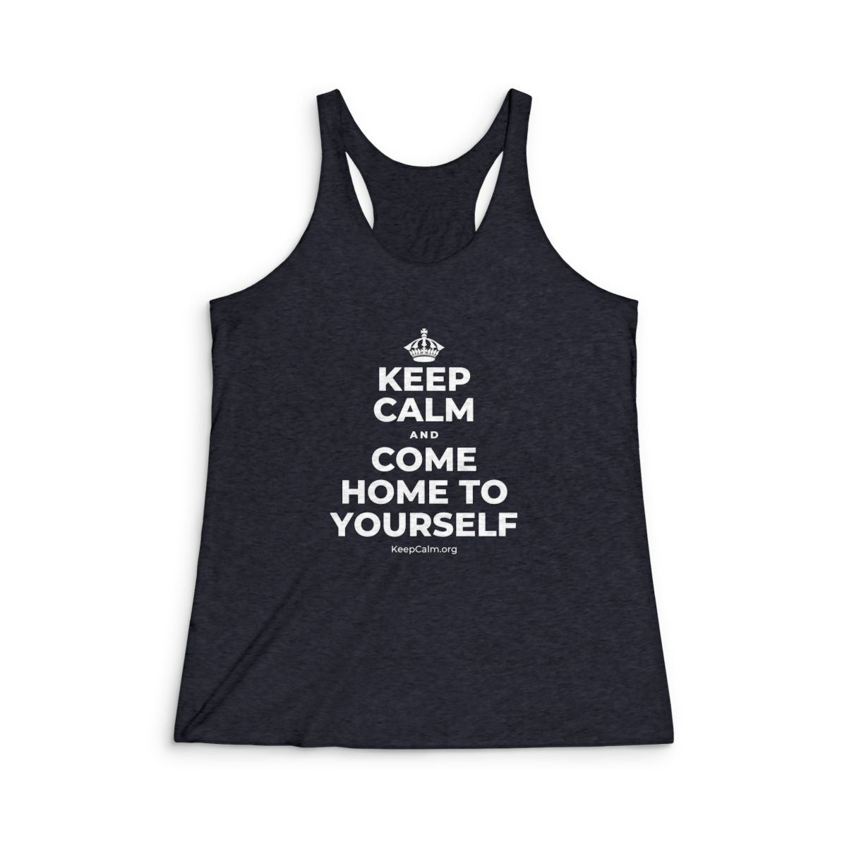 KEEP CALM AND COME HOME TO YOURSELF Women's Racerback Tank