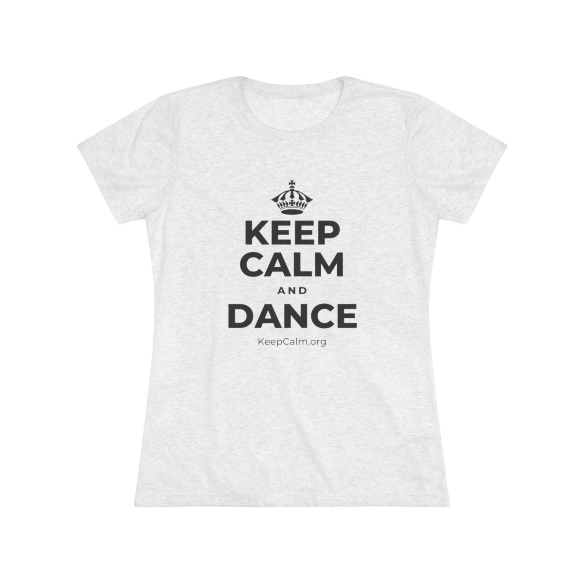 KEEP CALM AND DANCE Women's Tri-Blend Tee