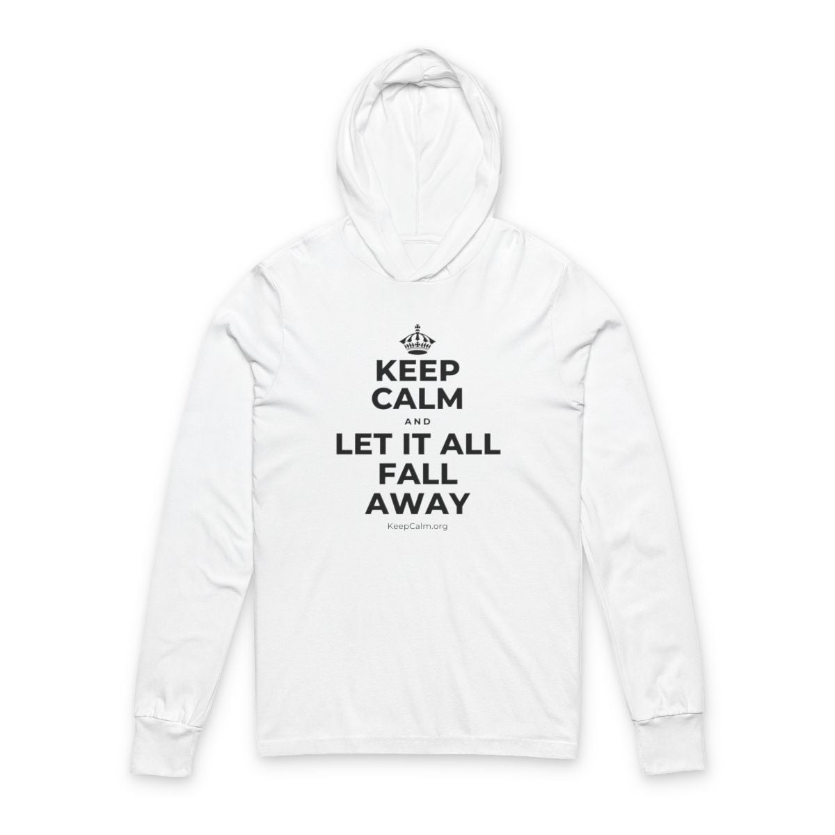 KEEP CALM AND LET IT ALL FALL AWAY Hooded Long Sleeve Tee
