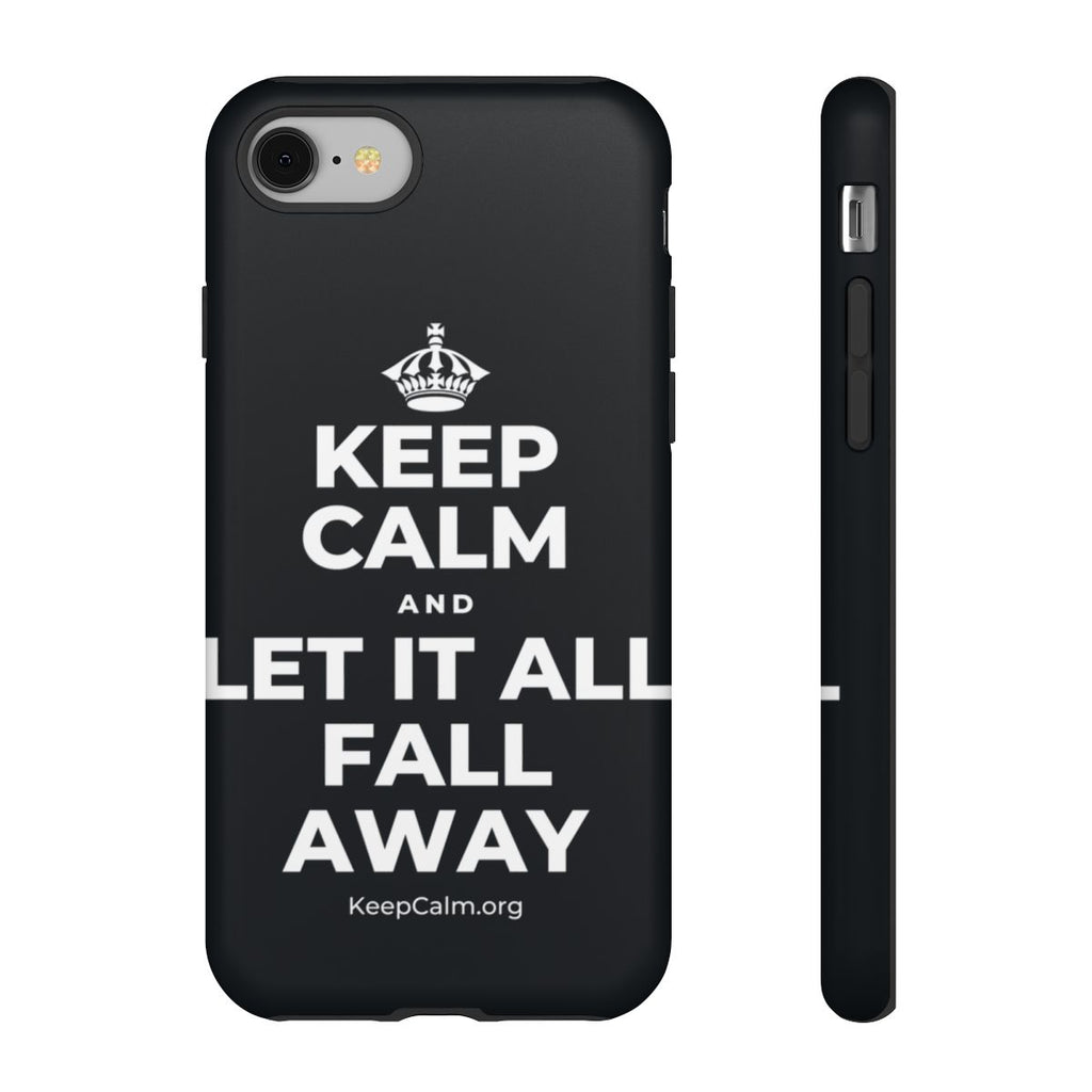 KEEP CALM AND LET IT ALL FALL AWAY Phone Case (Dark)