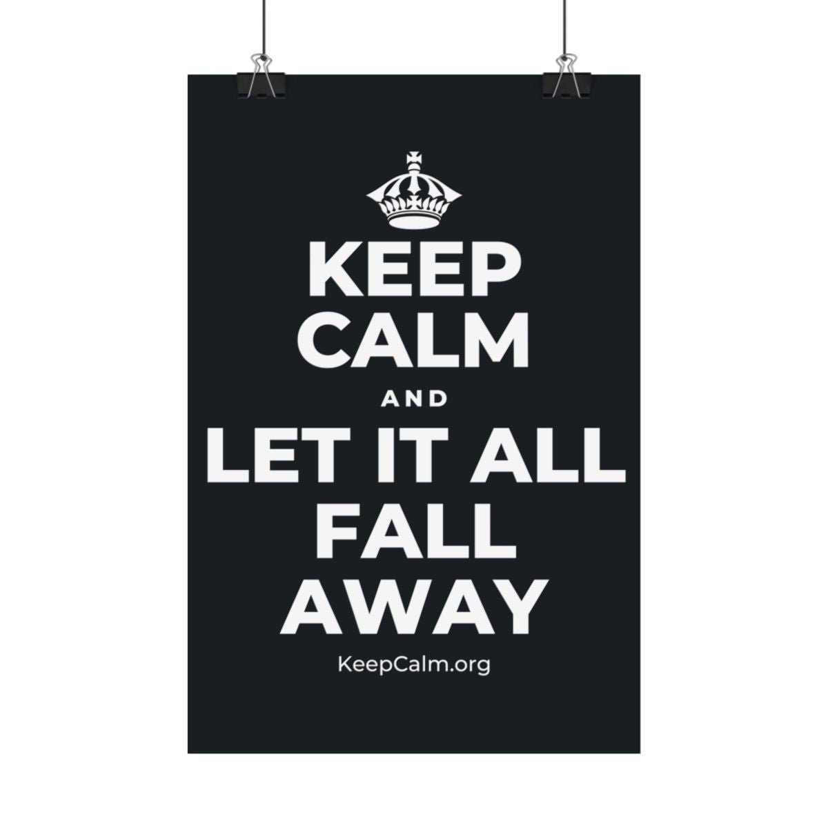 KEEP CALM AND LET IT ALL FALL AWAY Satin Poster (Dark)