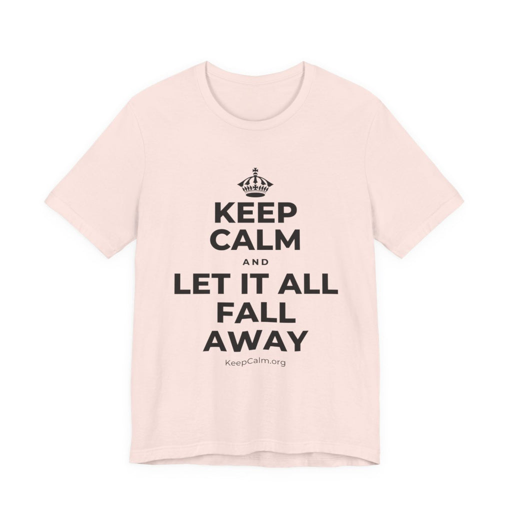 KEEP CALM AND LET IT ALL FALL AWAY T-Shirt (Soft Cream–Heather Mauve)