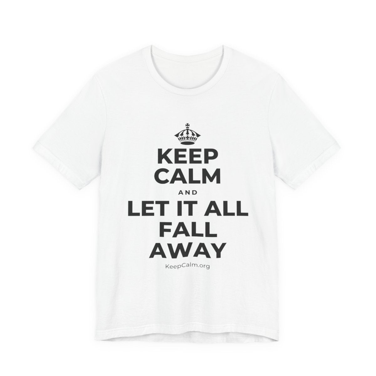 KEEP CALM AND LET IT ALL FALL AWAY T-Shirt (White–Asphalt)