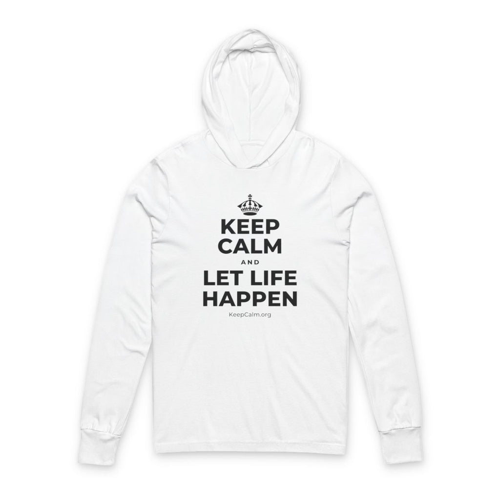 KEEP CALM AND LET LIFE HAPPEN Hooded Long Sleeve Tee