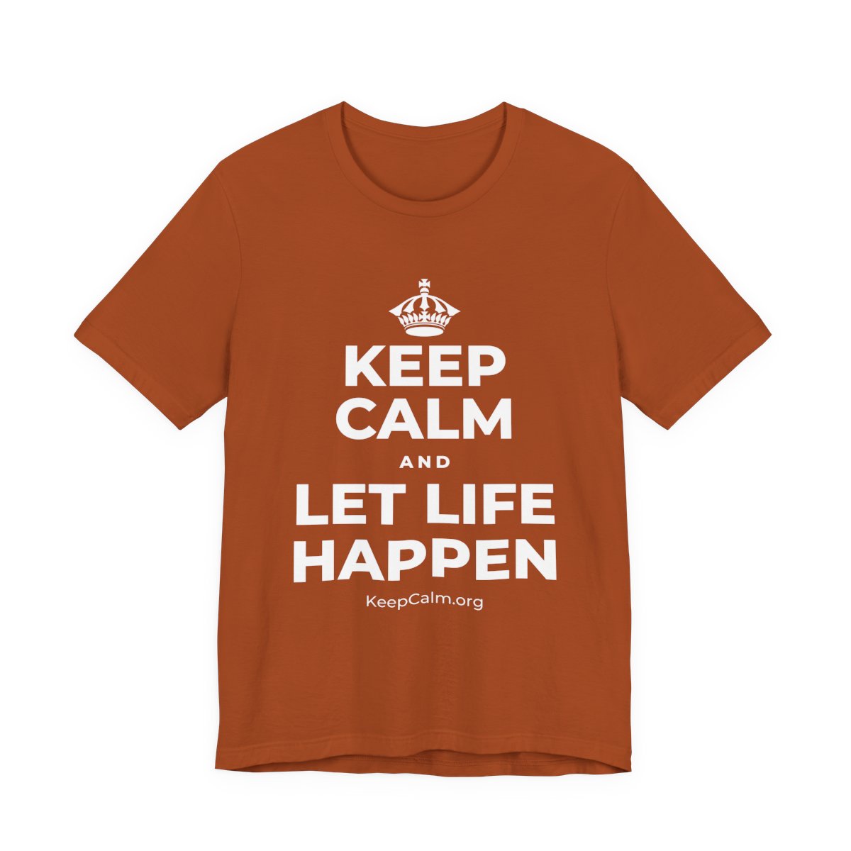 KEEP CALM AND LET LIFE HAPPEN T-Shirt (Military Green–Autumn)