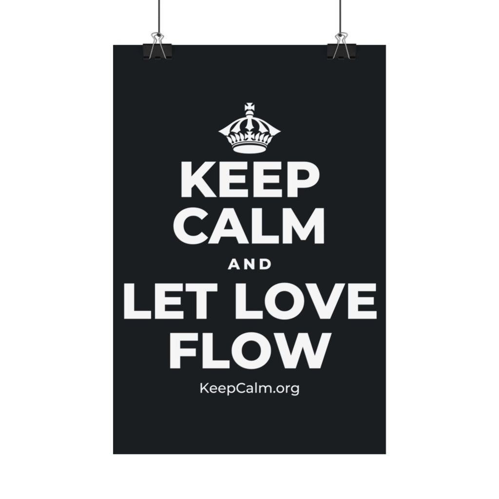 KEEP CALM AND LET LOVE FLOW Satin Poster (Dark)