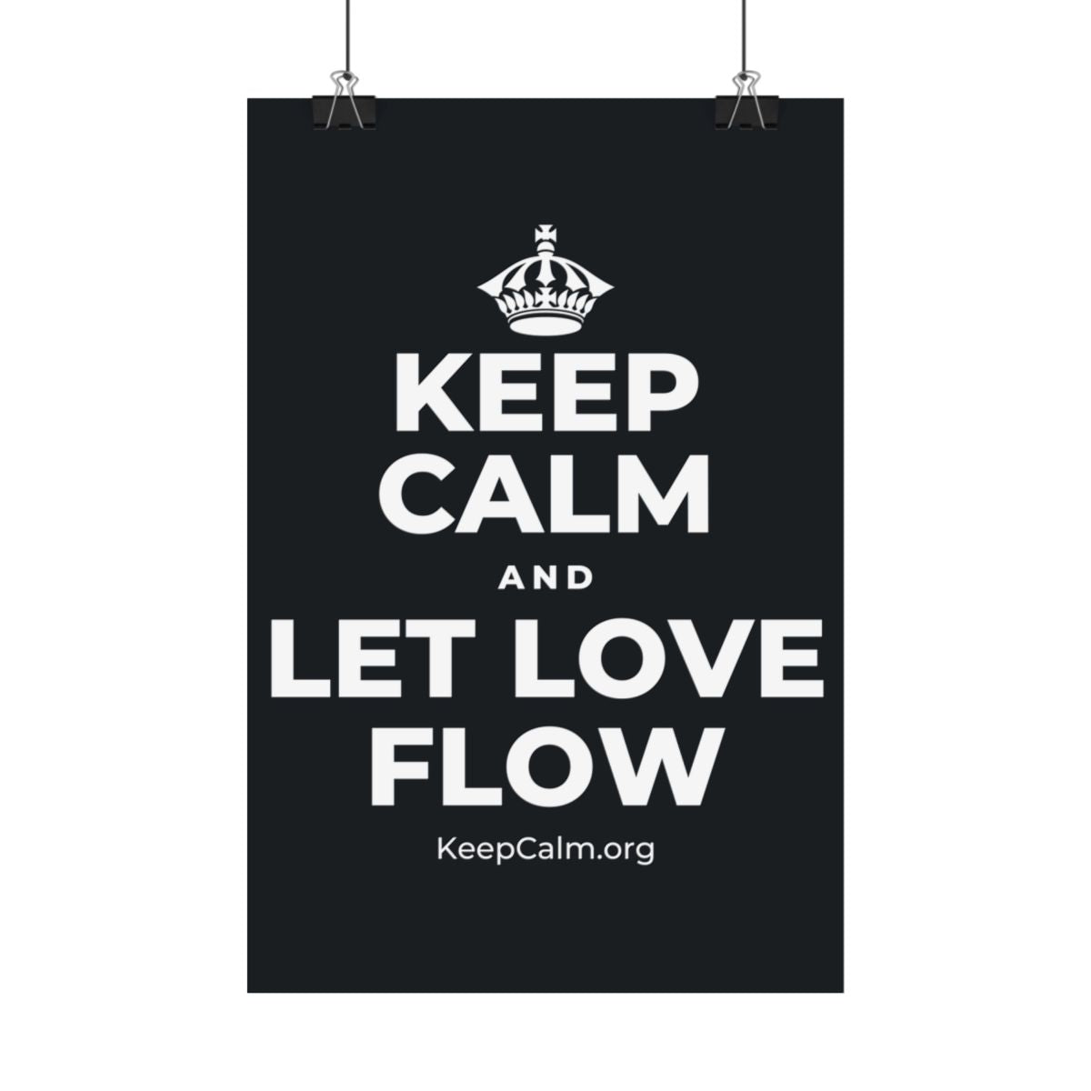 KEEP CALM AND LET LOVE FLOW Satin Poster (Dark)