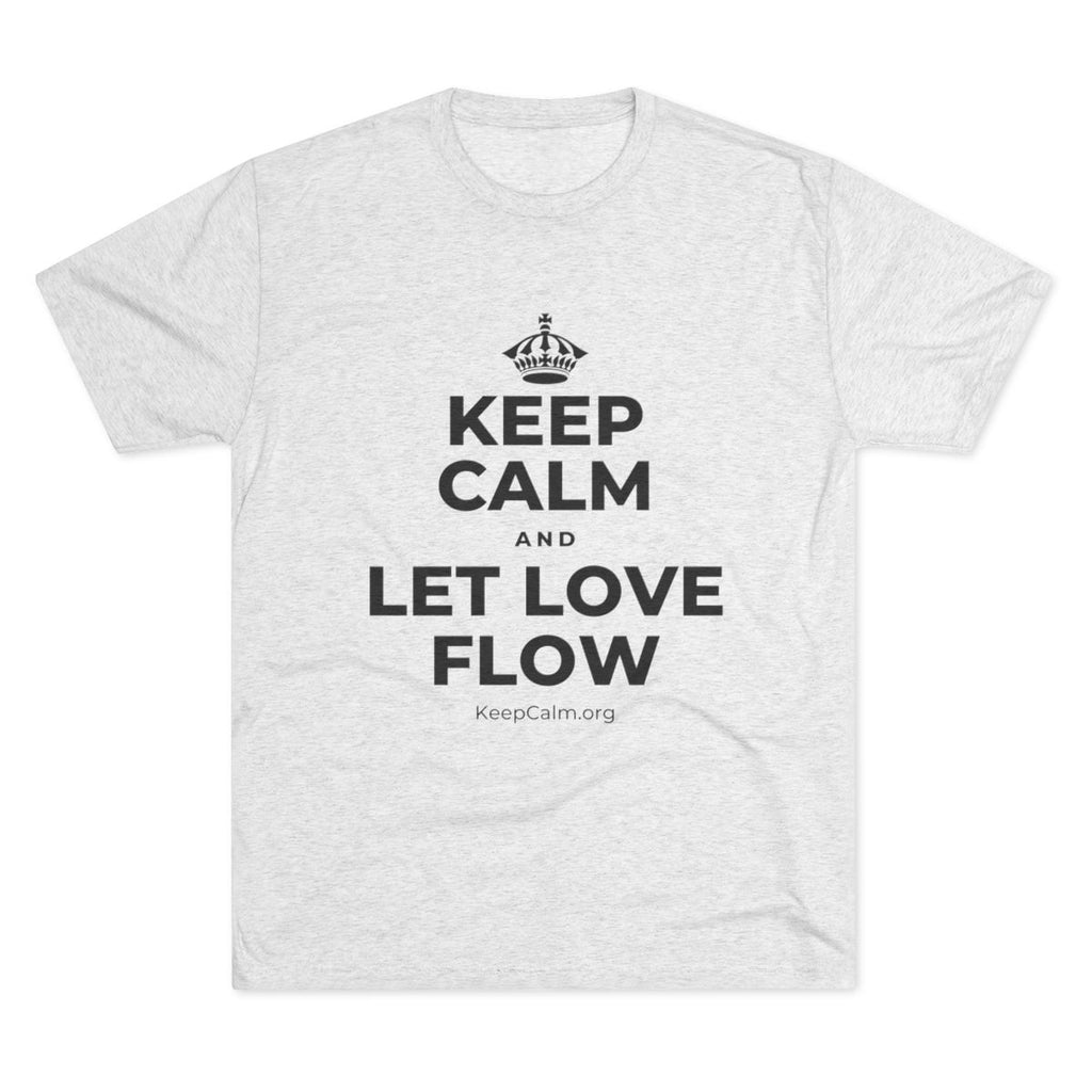 KEEP CALM AND LET LOVE FLOW Tri-Blend Tee
