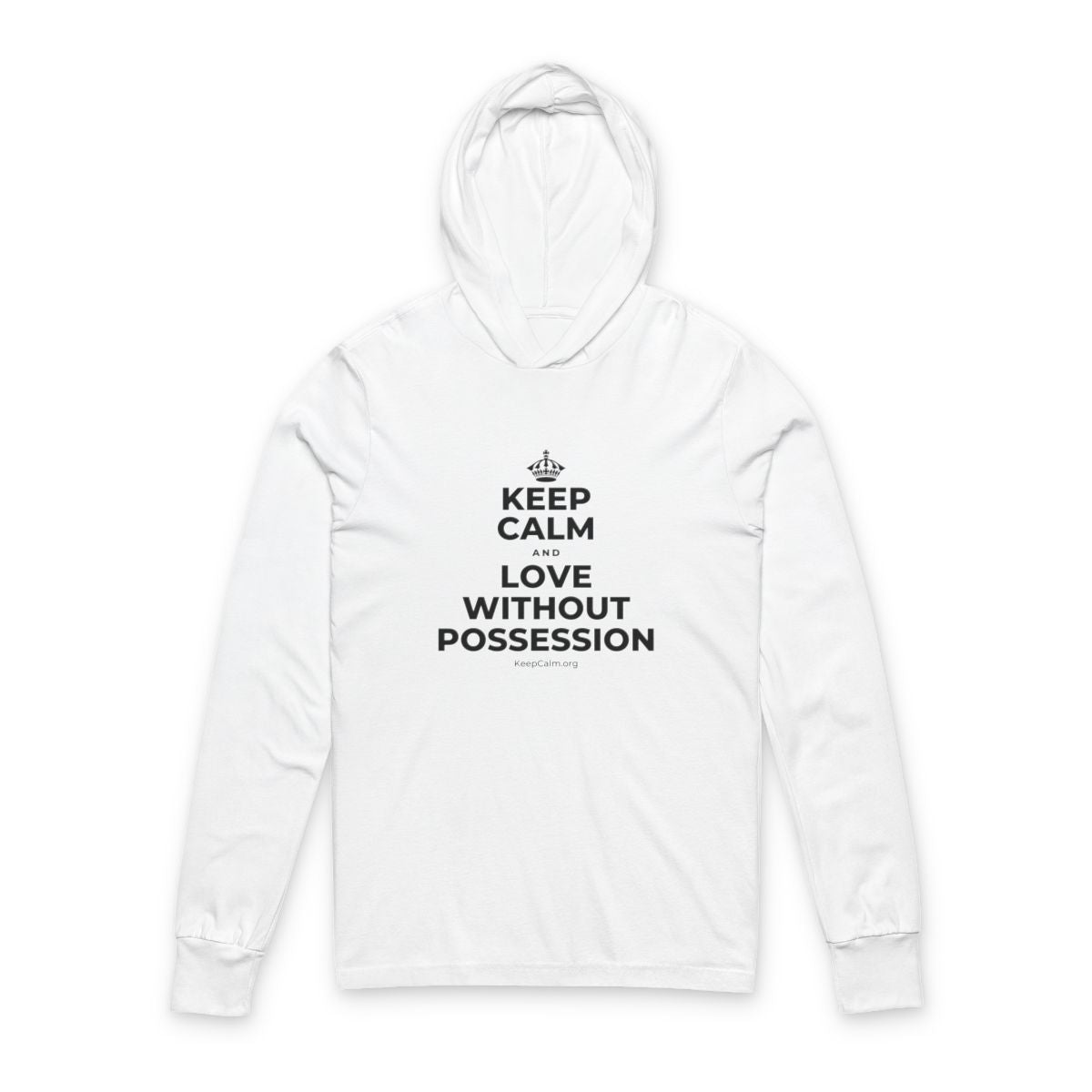 KEEP CALM AND LOVE WITHOUT POSSESSION Hooded Long Sleeve Tee