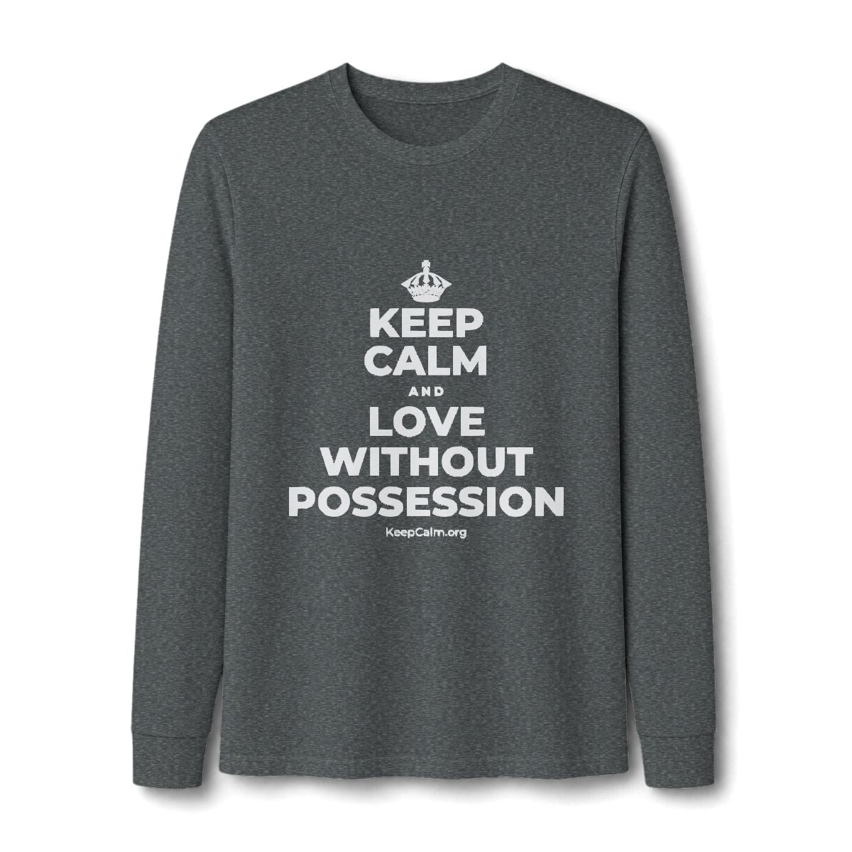 KEEP CALM AND LOVE WITHOUT POSSESSION Long Sleeve Tee