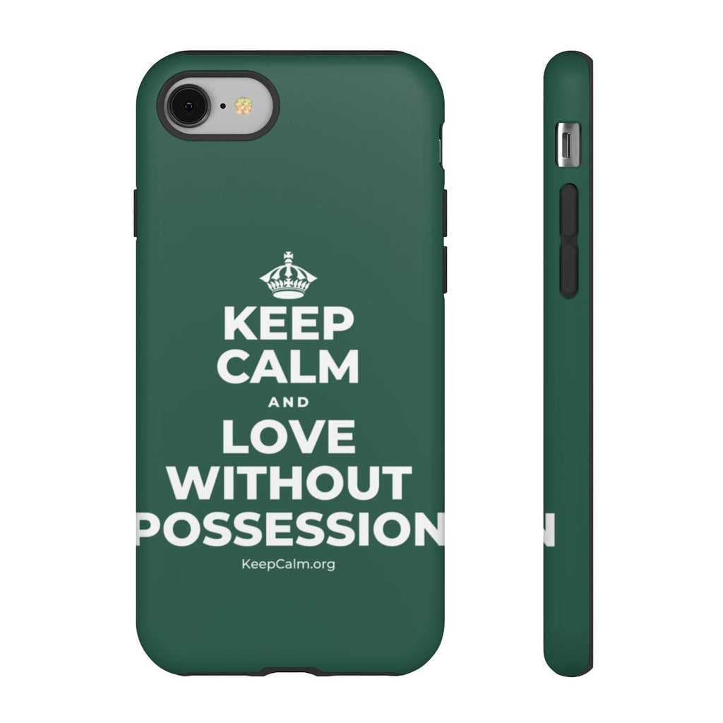 KEEP CALM AND LOVE WITHOUT POSSESSION Phone Case