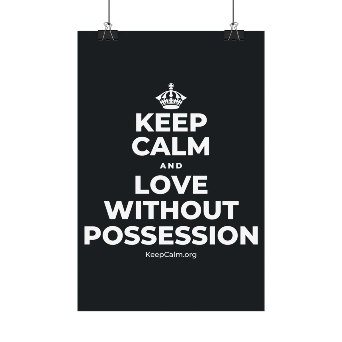 KEEP CALM AND LOVE WITHOUT POSSESSION Satin Poster (Dark)